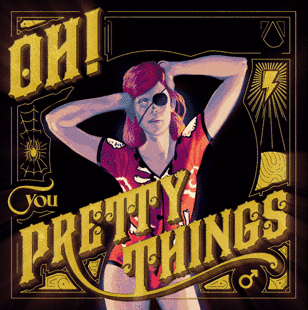 Oh! You Pretty Things